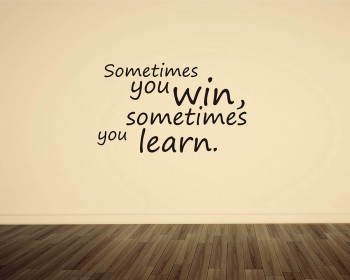Sometimes You Win Quotes Wall Decal Motivational Vinyl Art Stickers Sometimes You Win Quotes Wall Decal Motivational Vinyl Art Stickers